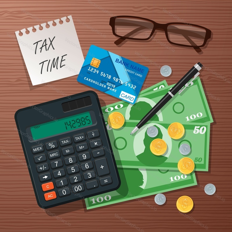 Vector tax time concept design element, realistic wooden background. Tax time reminder on a piece of paper, plastic bank card, calculator, paper money, coins, glasses and pen. Flat style illustration.