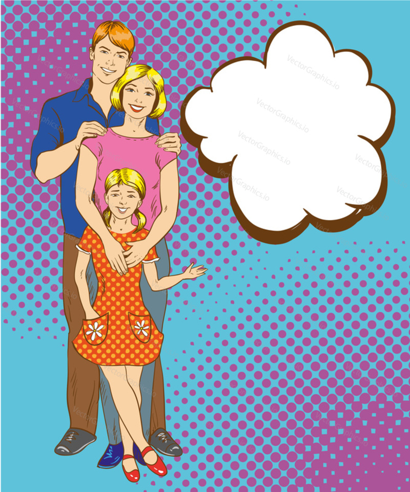 Happy family characters vector illustration in retro comic pop art style. Man, woman and their daughter. Speech bubble.