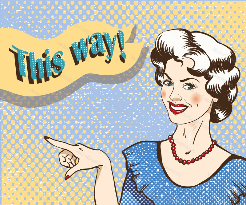 Woman with speech bubble pointing finger to the right direction. Vector illustration in retro comic pop art style. Girl showing the way.