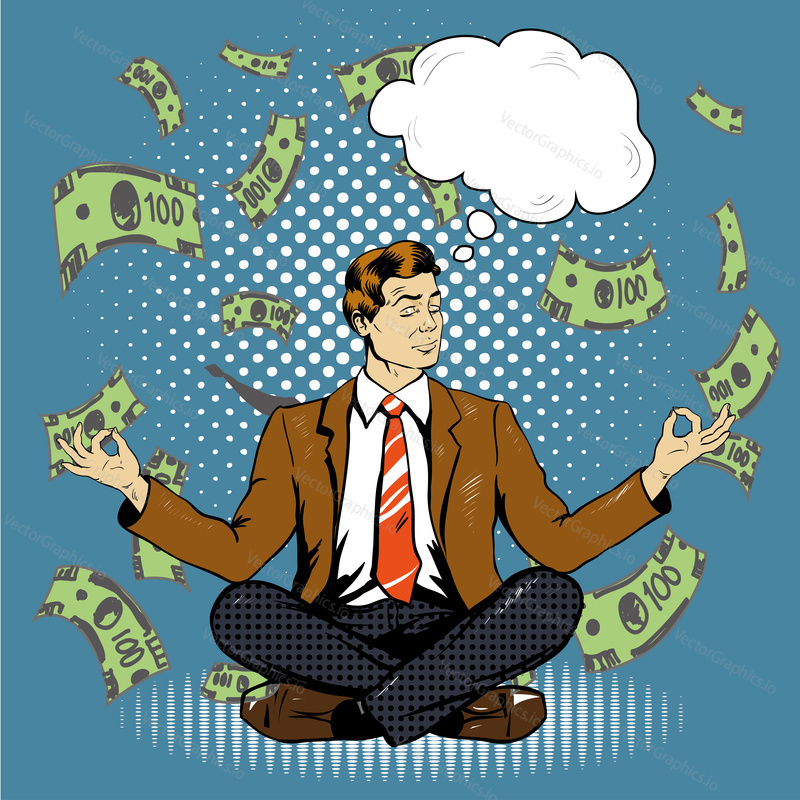 Meditating businessman with speech bubble in retro pop art comic style. Mental balance and yoga concept. Money flying around businessman.