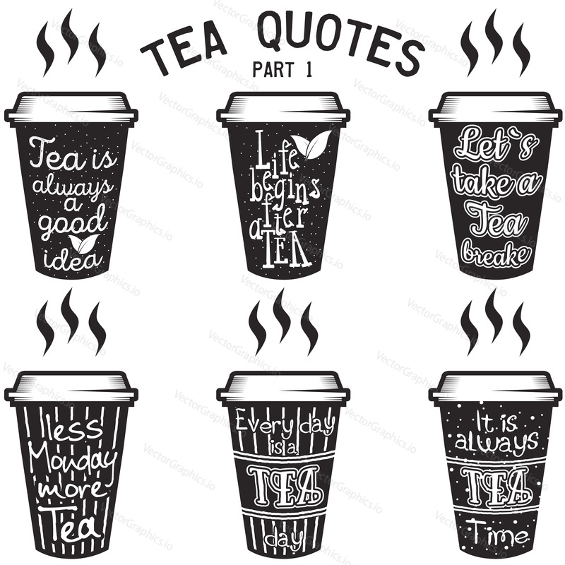 Vector set of paper cups with tea quotes and sayings lettering. Calligraphy hand written phrases about tea. Vintage creative typography design for tea shops and print. Part 1.