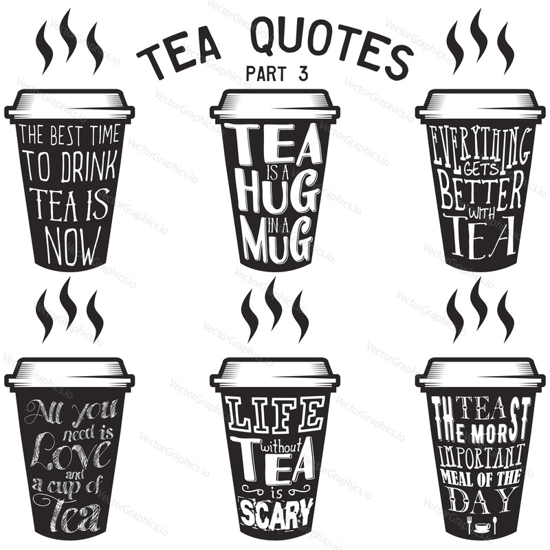 Vector set of paper cups with tea quotes and sayings lettering. Calligraphy hand written phrases about tea. Vintage creative typography design for tea shops and print. Part 3.