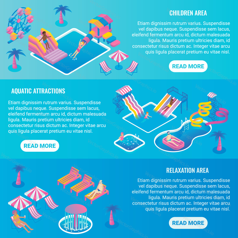 Water park vector flat isometric horizontal banner set. Aquatic attractions, Relaxation area and Children area concept design elements for web and print.