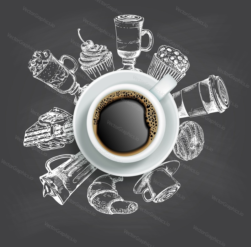 Vector realistic top view cup of coffee with sketch sweets around it. Doodle donut, cake, cupcake, croissant and coffee drinks. Coffee chalkboard style design.