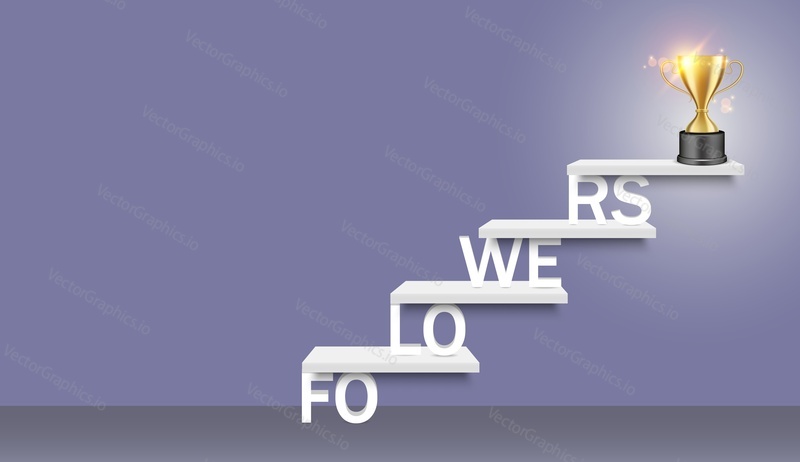 Followers word ladder with trophy award cup on the top. Vector realistic illustration. Social media subscribers. Path to business success concept.