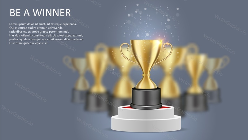 Be a winner poster web banner template. Vector illustration of golden cup standing on white round podium. Competition winner trophy award, championship victory reward.