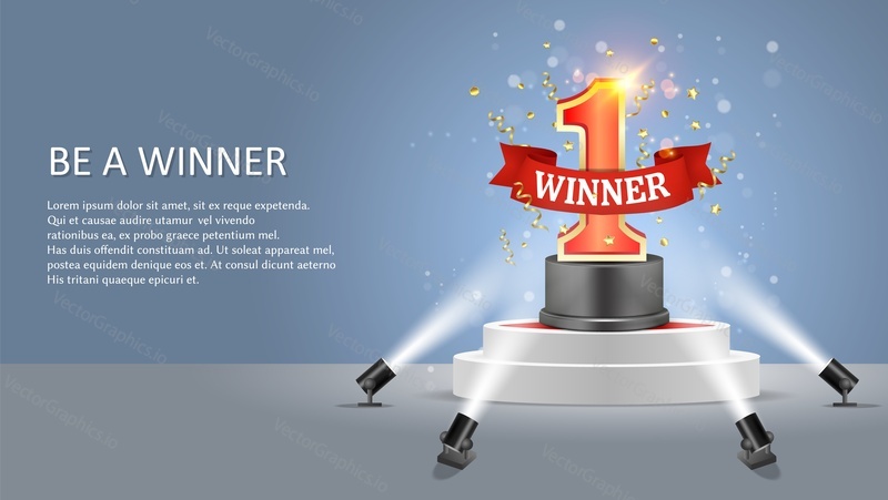 Be a winner web banner, poster design vector template. Realistic winner round pedestal with number one and ribbon illuminated by floor spotlights.